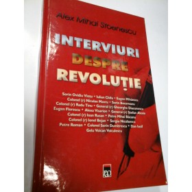 INTERVIURI DESPRE REVOLUTIE - ALEX MIHAI STOENESCU